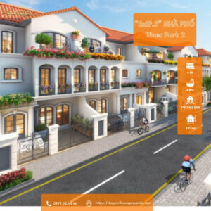 Nhà phố River Park 2 Giảm 95 Triệu, Cơ Hội Giữ Chỗ Chỉ 2 Tỷ 165.