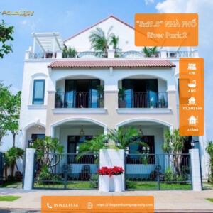 Nhà phố Aqua City giá tốt chỉ 5 tỷ – Vị trí River Park 2, tiềm năng tăng giá mạnh